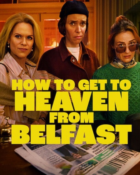 مسلسل How to Get to Heaven from Belfast الموسم الاول الحلقة 1 مترجمة